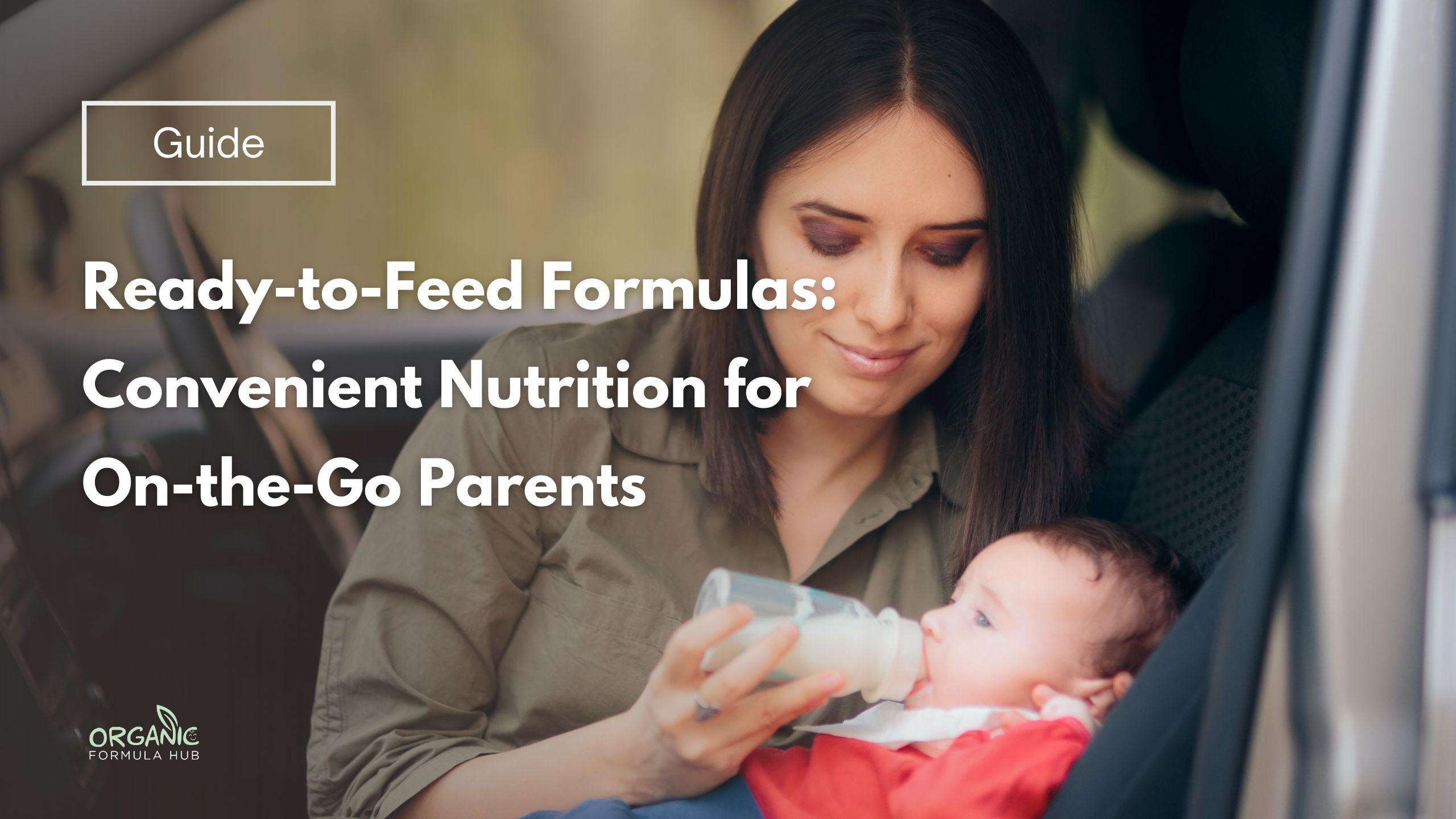 Ready to Feed Formulas: Convenient Nutrition for On-the-Go Parents
