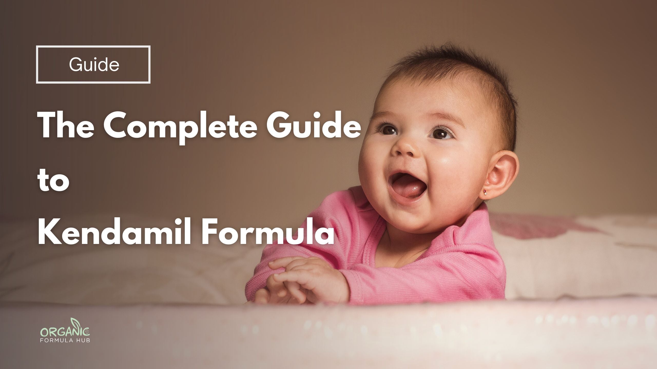 The Complete Guide to Kendamil Formula: Everything Parents Need to Know