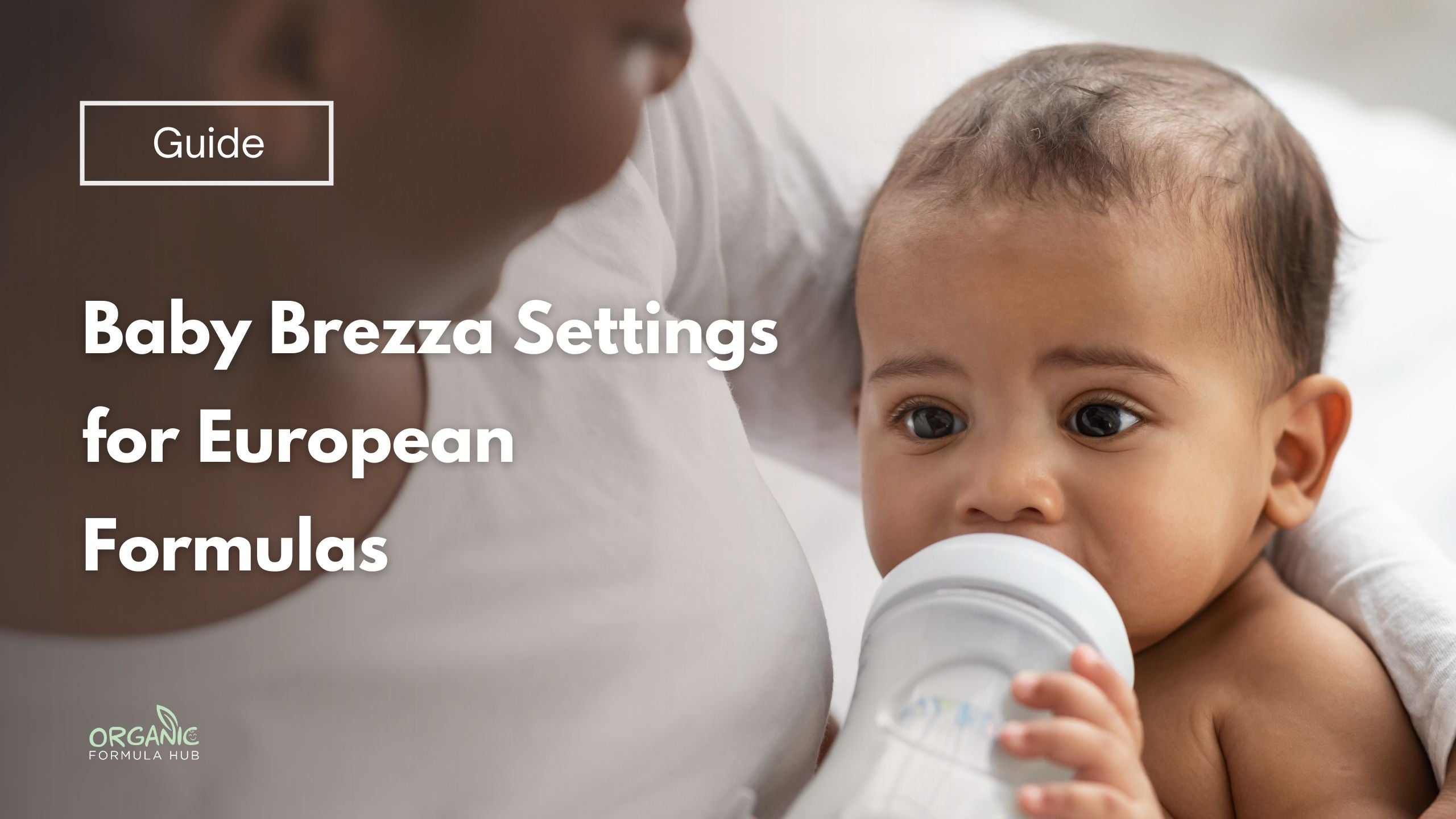 Baby Brezza Settings for European Formulas: Parent's Guide | Organic Formula Hub